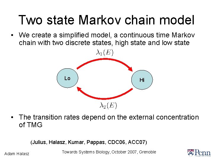 Two state Markov chain model • We create a simplified model, a continuous time