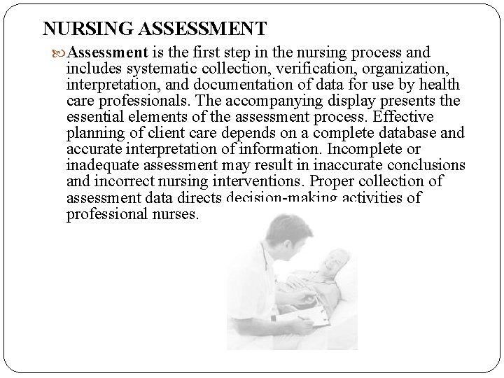 NURSING ASSESSMENT Assessment is the first step in the nursing process and includes systematic