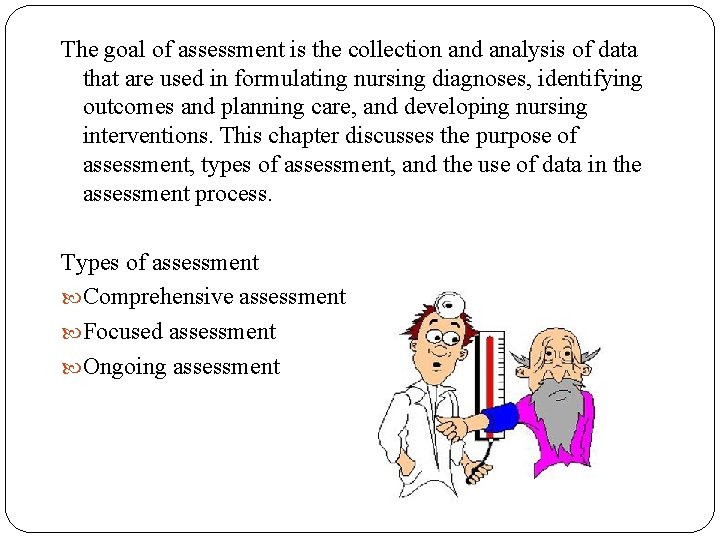 The goal of assessment is the collection and analysis of data that are used
