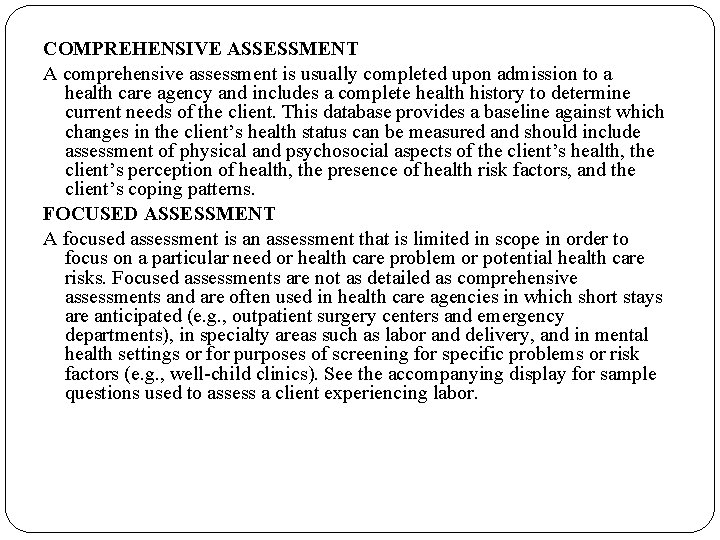 COMPREHENSIVE ASSESSMENT A comprehensive assessment is usually completed upon admission to a health care