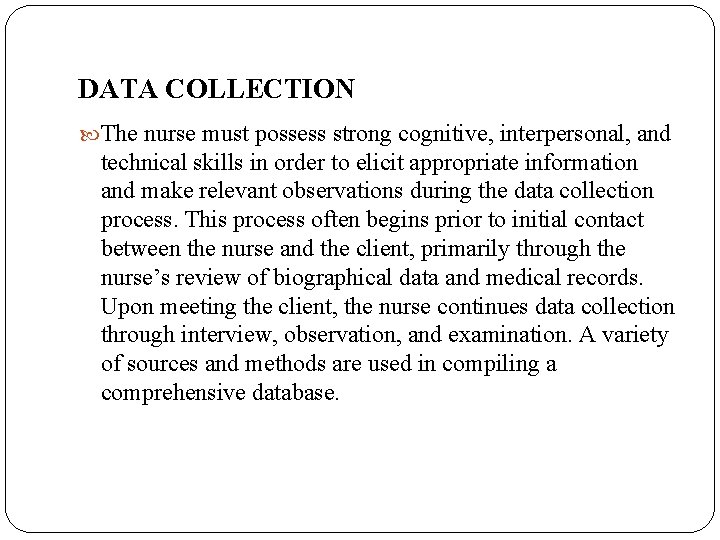 DATA COLLECTION The nurse must possess strong cognitive, interpersonal, and technical skills in order