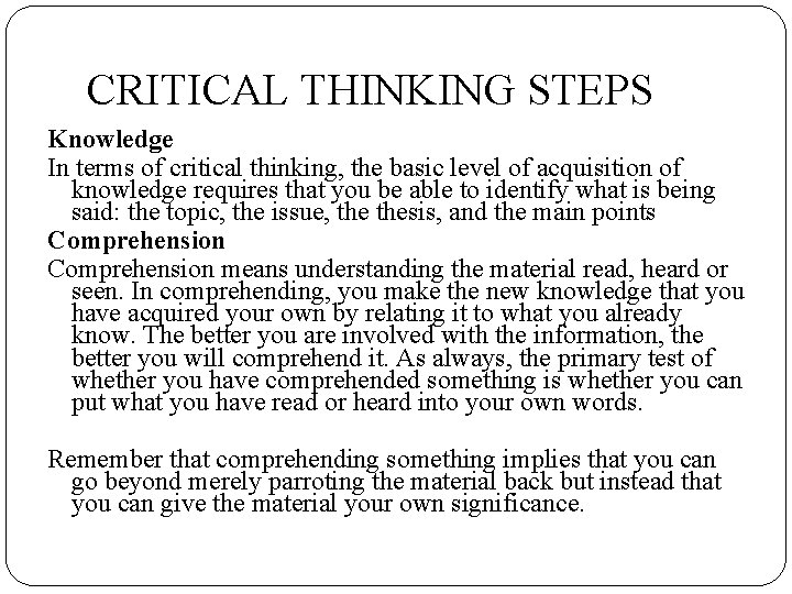 CRITICAL THINKING STEPS Knowledge In terms of critical thinking, the basic level of acquisition