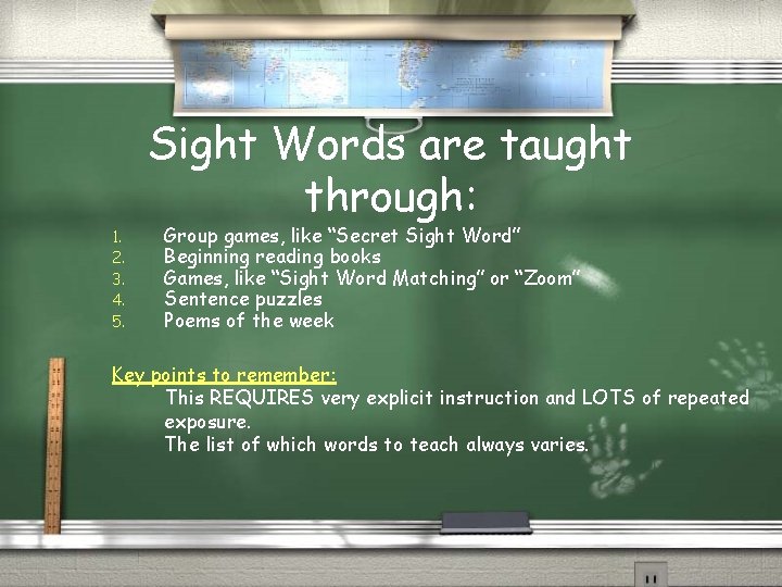 Sight Words are taught through: 1. 2. 3. 4. 5. Group games, like “Secret