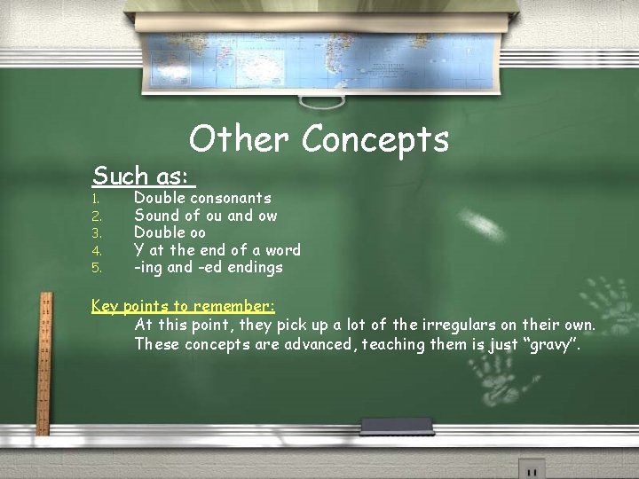 Such as: 1. 2. 3. 4. 5. Other Concepts Double consonants Sound of ou