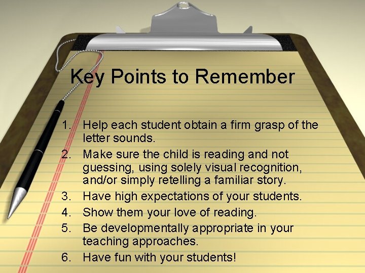 Key Points to Remember 1. Help each student obtain a firm grasp of the