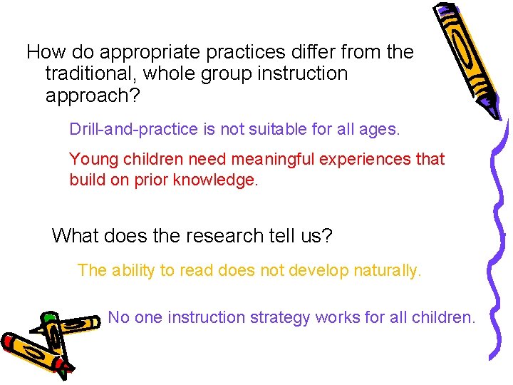 How do appropriate practices differ from the traditional, whole group instruction approach? Drill-and-practice is