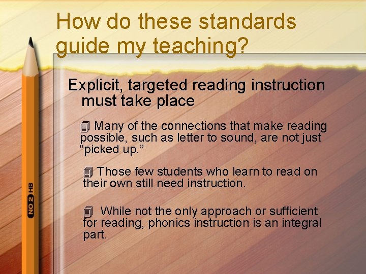 How do these standards guide my teaching? Explicit, targeted reading instruction must take place