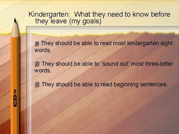Kindergarten: What they need to know before they leave (my goals) They should be