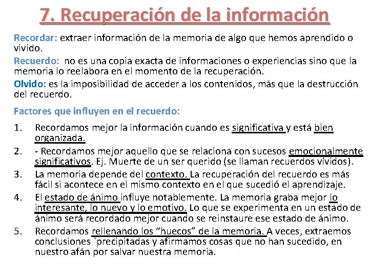 7. Recuperación de la información Recordar: extraer información de la memoria de algo que