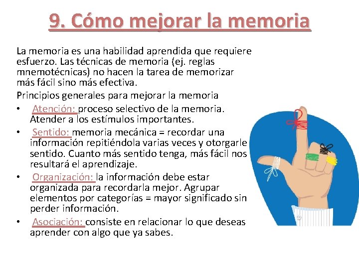 9. Cómo mejorar la memoria La memoria es una habilidad aprendida que requiere esfuerzo.