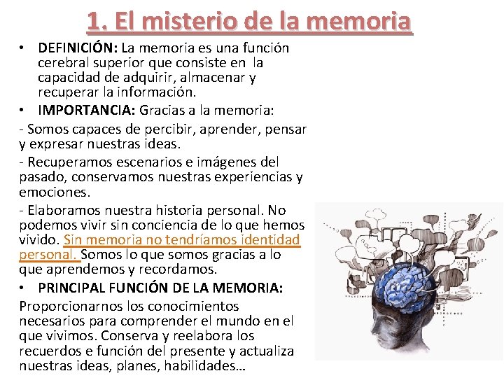 1. El misterio de la memoria • DEFINICIÓN: La memoria es una función cerebral