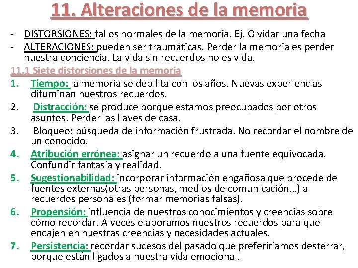 11. Alteraciones de la memoria - DISTORSIONES: fallos normales de la memoria. Ej. Olvidar