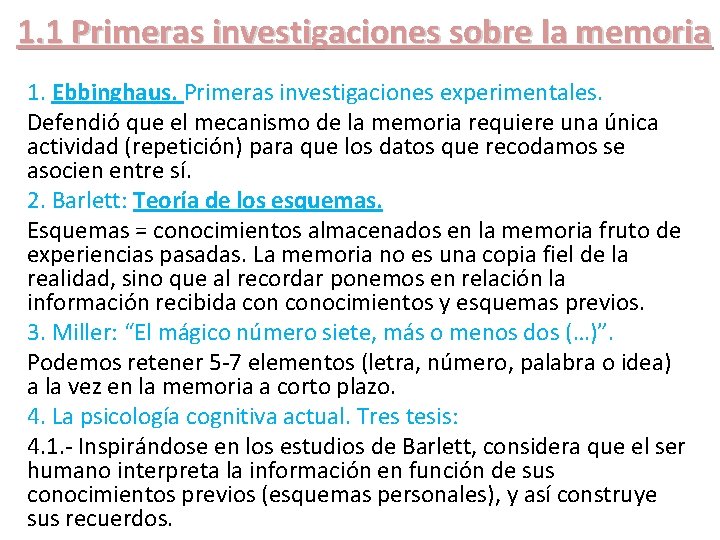 1. 1 Primeras investigaciones sobre la memoria 1. Ebbinghaus. Primeras investigaciones experimentales. Defendió que