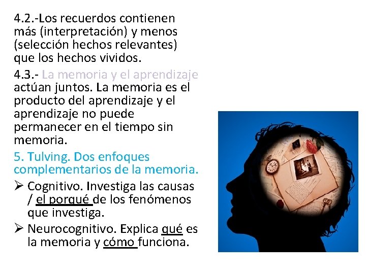 4. 2. -Los recuerdos contienen más (interpretación) y menos (selección hechos relevantes) que los