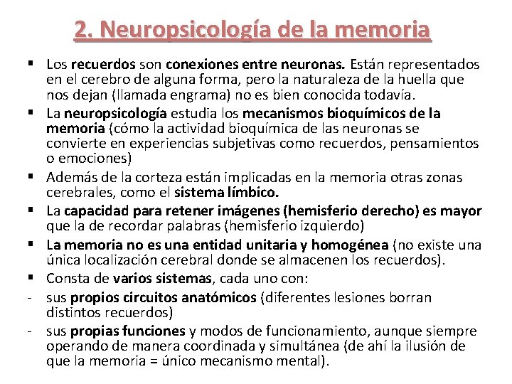 2. Neuropsicología de la memoria § Los recuerdos son conexiones entre neuronas. Están representados