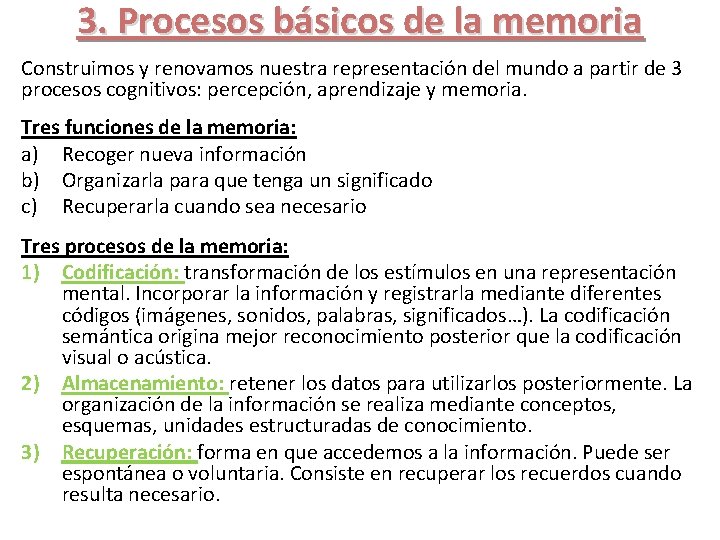 3. Procesos básicos de la memoria Construimos y renovamos nuestra representación del mundo a