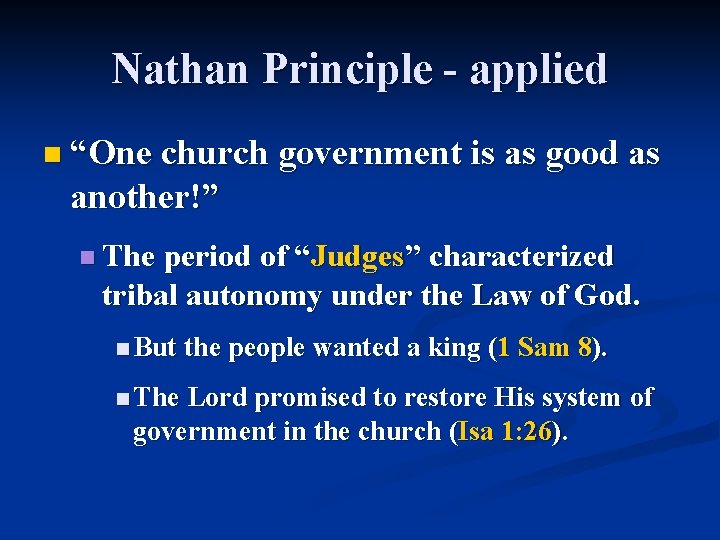 Nathan Principle - applied n “One church government is as good as another!” n