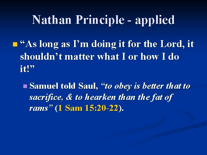 Nathan Principle - applied n “As long as I’m doing it for the Lord,