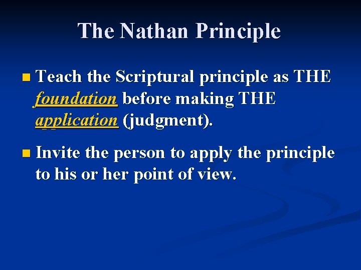 The Nathan Principle n Teach the Scriptural principle as THE foundation before making THE