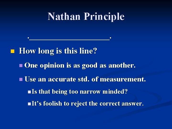 Nathan Principle. ___________. n How long is this line? n One opinion is as