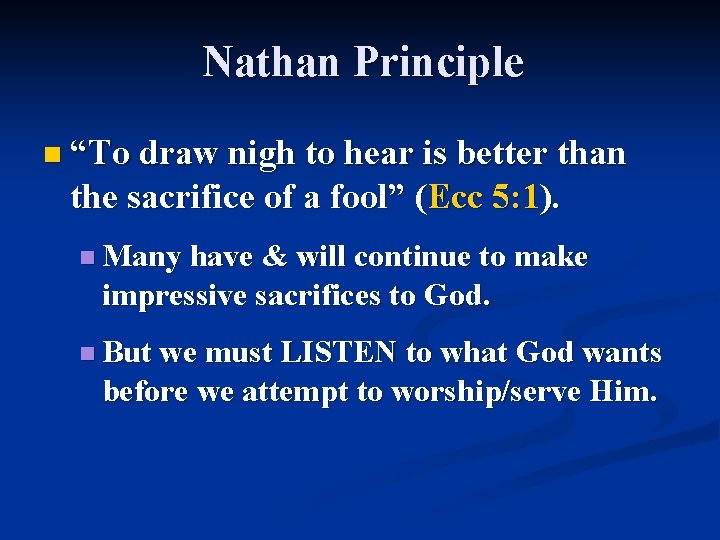Nathan Principle n “To draw nigh to hear is better than the sacrifice of