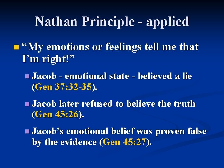 Nathan Principle - applied n “My emotions or feelings tell me that I’m right!”