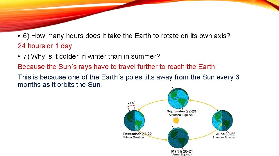  • 6) How many hours does it take the Earth to rotate on
