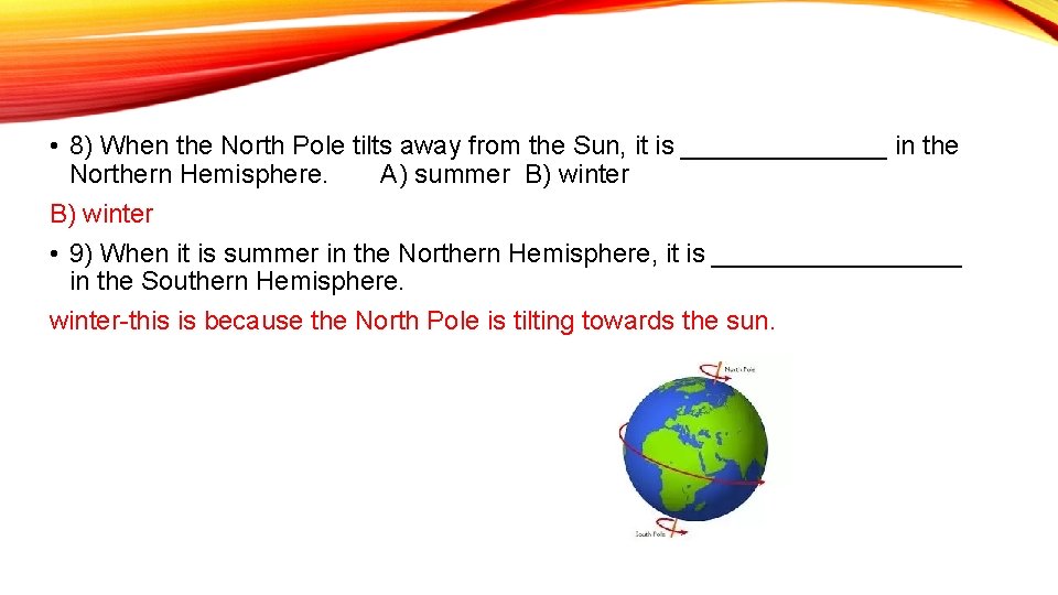  • 8) When the North Pole tilts away from the Sun, it is