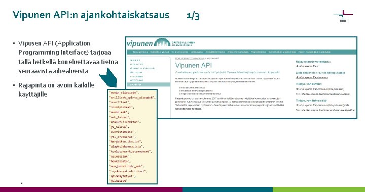 Vipunen API: n ajankohtaiskatsaus • Vipusen API (Application Programming Interface) tarjoaa tällä hetkellä koneluettavaa