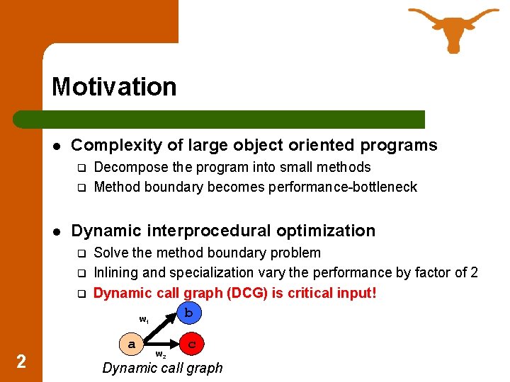 Motivation l Complexity of large object oriented programs q q l Decompose the program