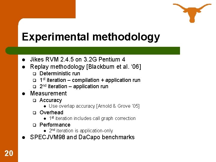 Experimental methodology l l Jikes RVM 2. 4. 5 on 3. 2 G Pentium