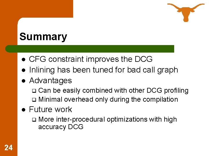 Summary l l l CFG constraint improves the DCG Inlining has been tuned for