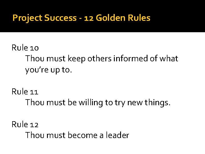 Project Success - 12 Golden Rules Rule 10 Thou must keep others informed of Project Success - 12 Golden Rules Rule 10 Thou must keep others informed of