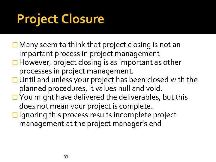 Project Closure � Many seem to think that project closing is not an important Project Closure � Many seem to think that project closing is not an important
