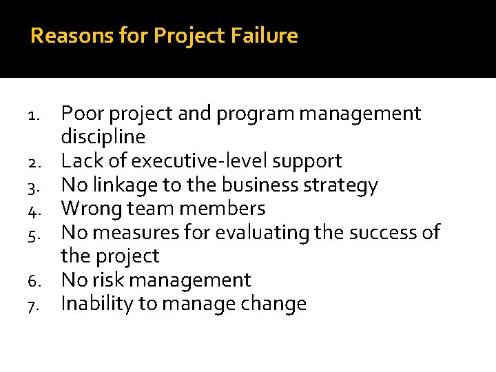 Reasons for Project Failure 1. 2. 3. 4. 5. 6. 7. Poor project and Reasons for Project Failure 1. 2. 3. 4. 5. 6. 7. Poor project and