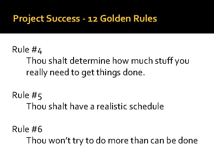 Project Success - 12 Golden Rules Rule #4 Thou shalt determine how much stuff Project Success - 12 Golden Rules Rule #4 Thou shalt determine how much stuff