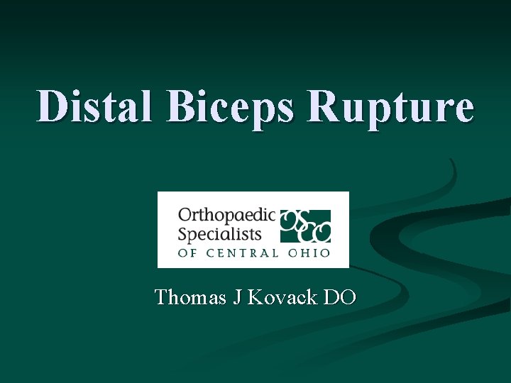 Distal Biceps Rupture Thomas J Kovack DO 