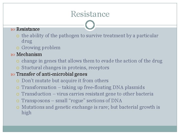 Resistance the ability of the pathogen to survive treatment by a particular drug Growing