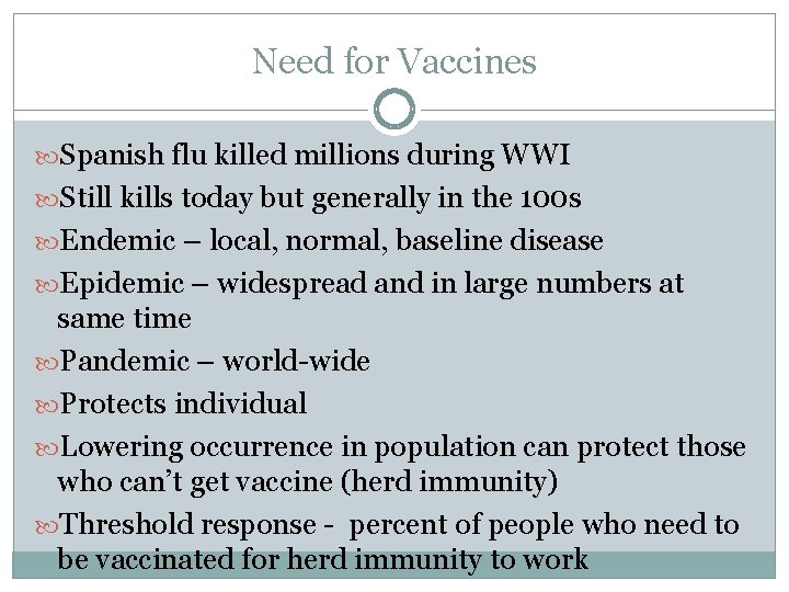 Need for Vaccines Spanish flu killed millions during WWI Still kills today but generally