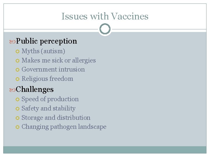 Issues with Vaccines Public perception Myths (autism) Makes me sick or allergies Government intrusion
