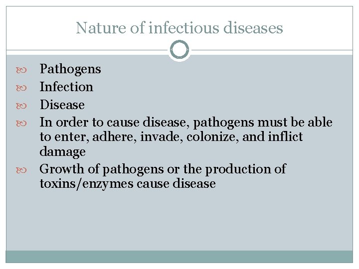 Nature of infectious diseases Pathogens Infection Disease In order to cause disease, pathogens must