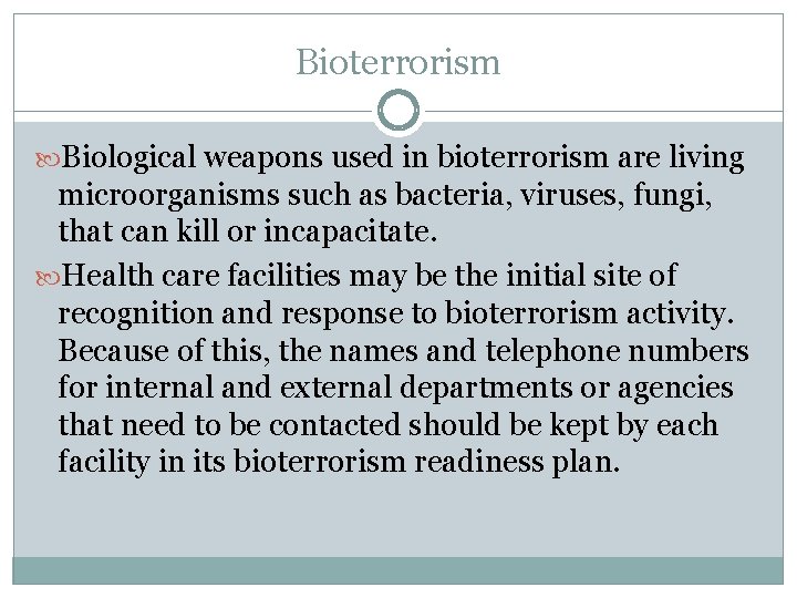 Bioterrorism Biological weapons used in bioterrorism are living microorganisms such as bacteria, viruses, fungi,
