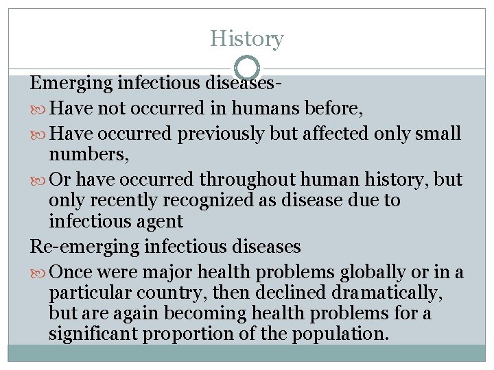 History Emerging infectious diseases Have not occurred in humans before, Have occurred previously but