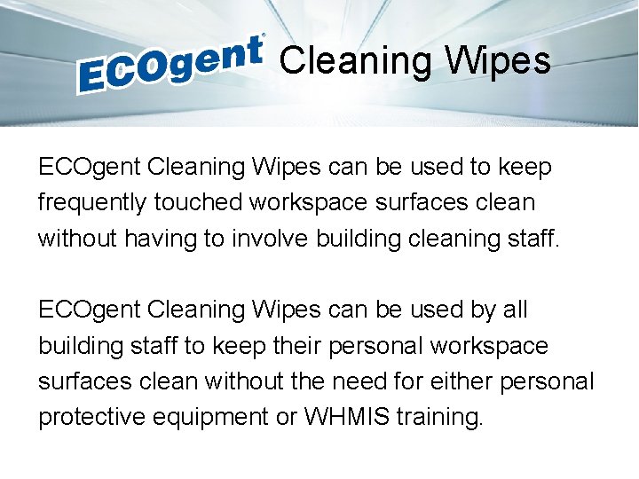 Cleaning Wipes ECOgent Cleaning Wipes can be used to keep frequently touched workspace surfaces