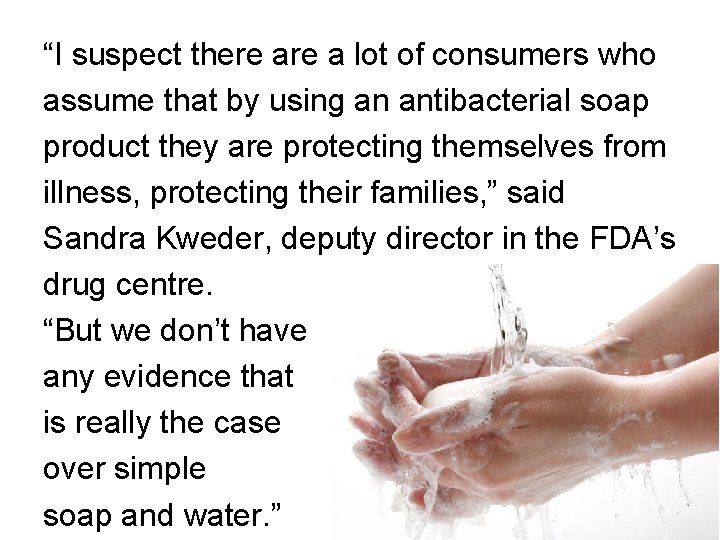 “I suspect there a lot of consumers who assume that by using an antibacterial
