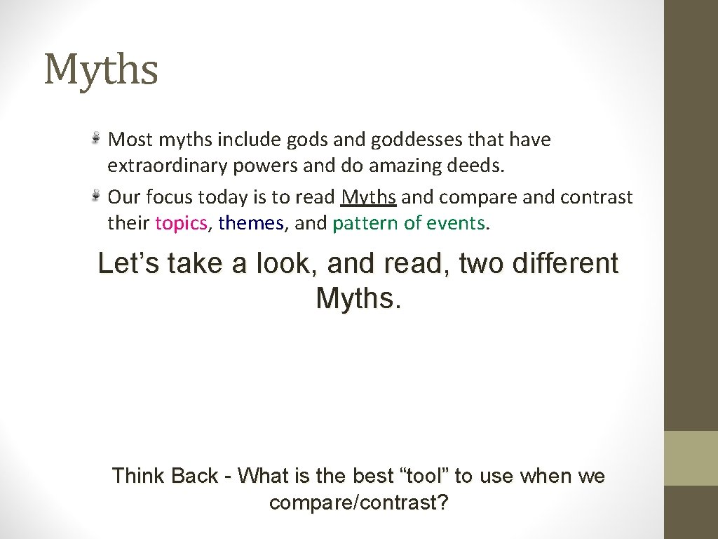 Myths Most myths include gods and goddesses that have extraordinary powers and do amazing Myths Most myths include gods and goddesses that have extraordinary powers and do amazing