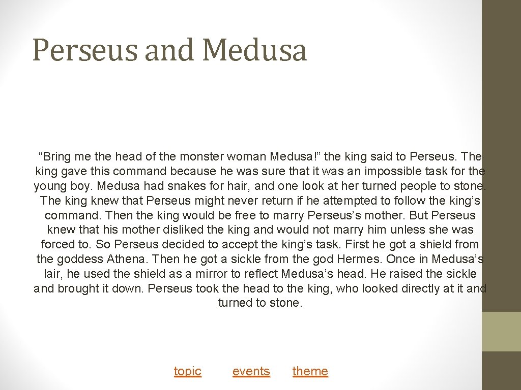 Perseus and Medusa “Bring me the head of the monster woman Medusa!” the king Perseus and Medusa “Bring me the head of the monster woman Medusa!” the king