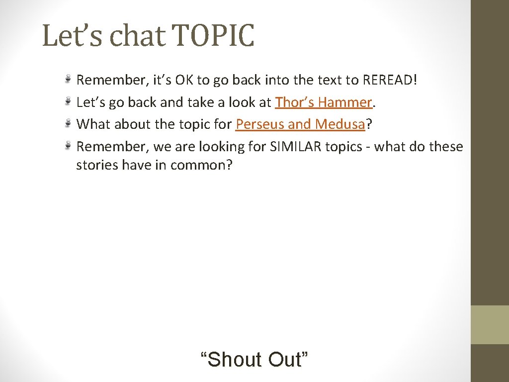 Let’s chat TOPIC Remember, it’s OK to go back into the text to REREAD! Let’s chat TOPIC Remember, it’s OK to go back into the text to REREAD!