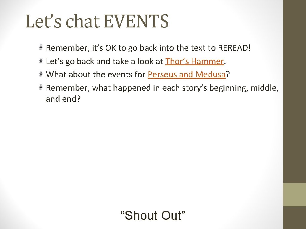 Let’s chat EVENTS Remember, it’s OK to go back into the text to REREAD! Let’s chat EVENTS Remember, it’s OK to go back into the text to REREAD!
