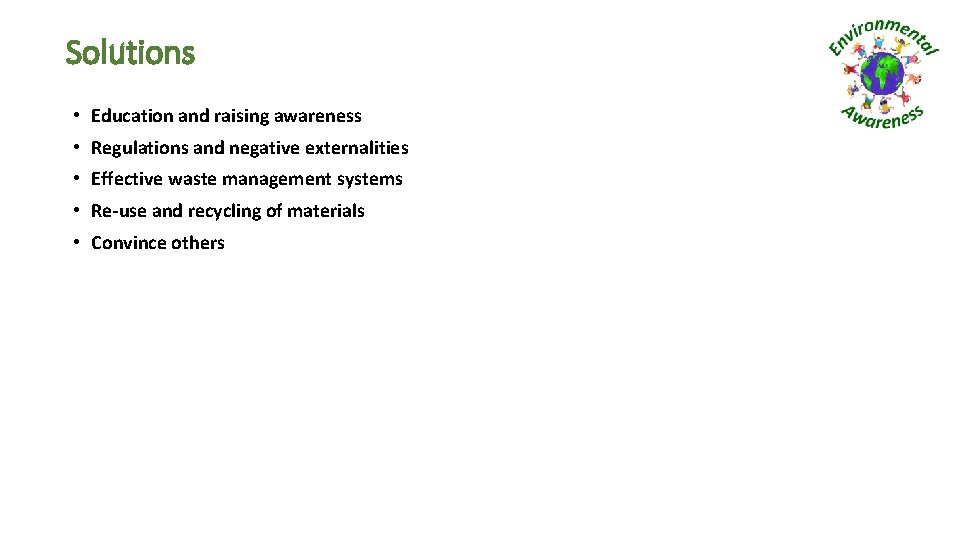 Solutions • Education and raising awareness • Regulations and negative externalities • Effective waste